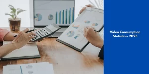 Video Consumption Statistics 2025