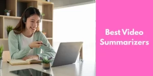 Best Video Summarizer